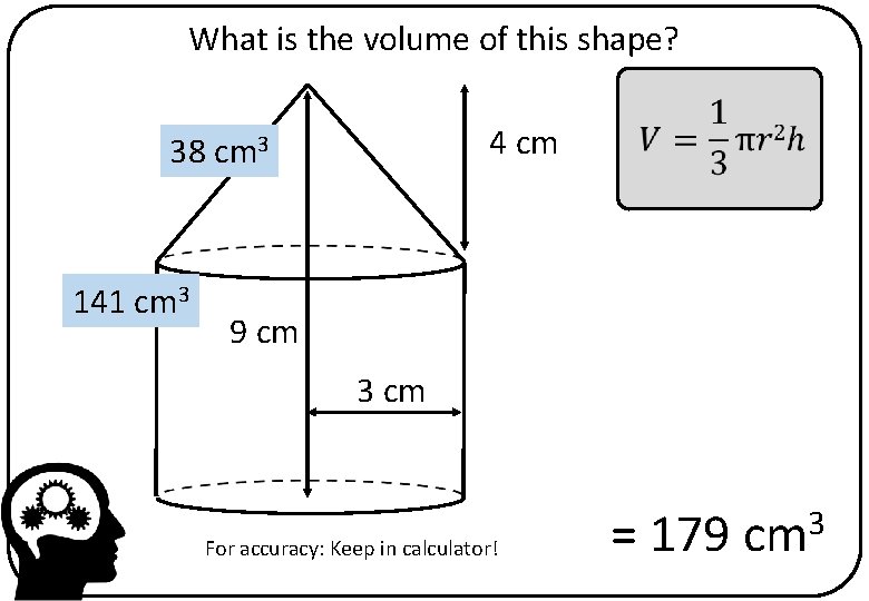 What is the volume of this shape? 4 cm 38 cm 3 141 cm