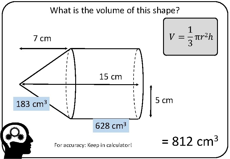 What is the volume of this shape? 7 cm 15 cm 183 cm 3