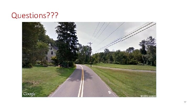 Questions? ? ? 17 