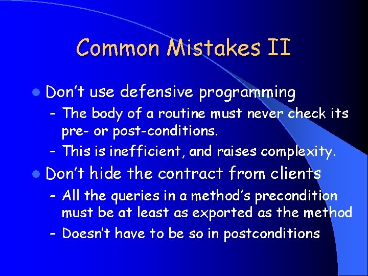 Common Mistakes II l Don’t use defensive programming – The body of a routine