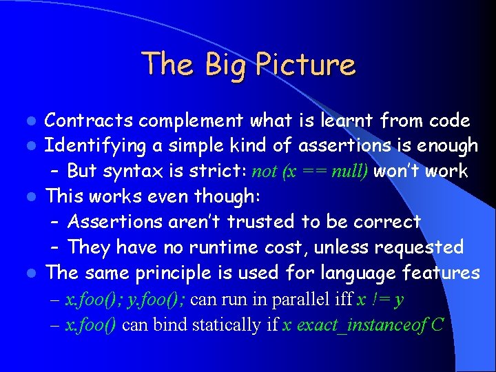 The Big Picture Contracts complement what is learnt from code l Identifying a simple