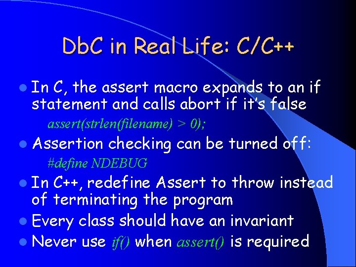 Db. C in Real Life: C/C++ l In C, the assert macro expands to