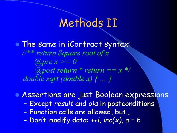 Methods II l The same in i. Contract syntax: //** return Square root of
