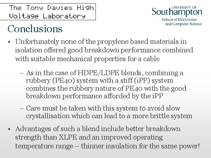 Conclusions • Unfortunately none of the propylene based materials in isolation offered good breakdown