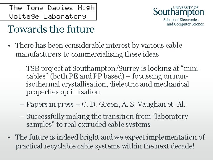 Towards the future • There has been considerable interest by various cable manufacturers to