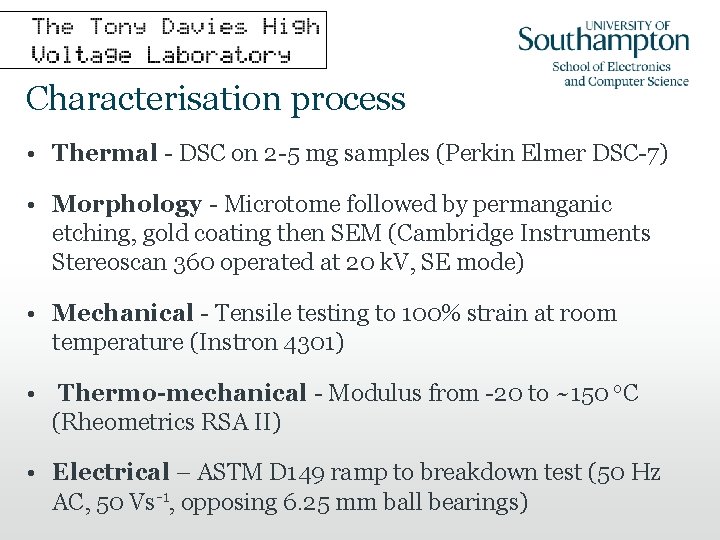 Characterisation process • Thermal - DSC on 2 -5 mg samples (Perkin Elmer DSC-7)