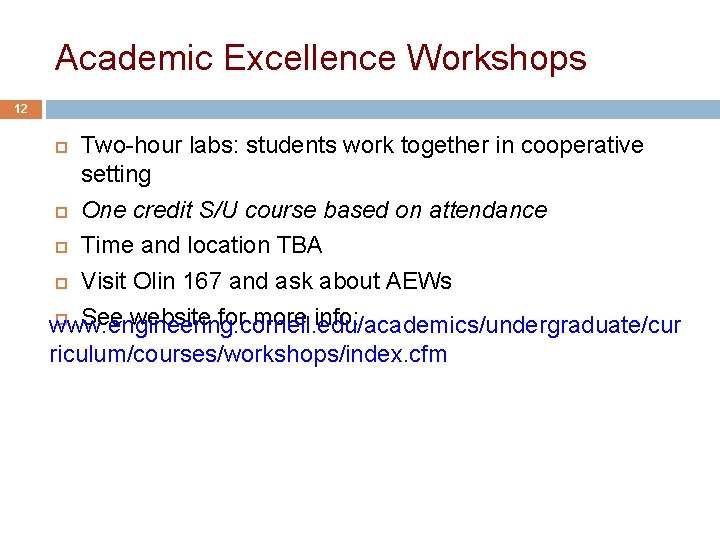 Academic Excellence Workshops 12 Two-hour labs: students work together in cooperative setting One credit