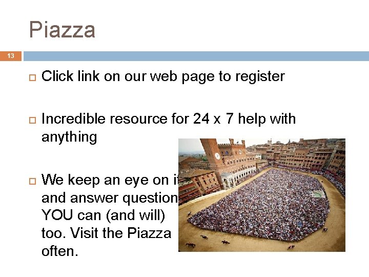 Piazza 13 Click link on our web page to register Incredible resource for 24