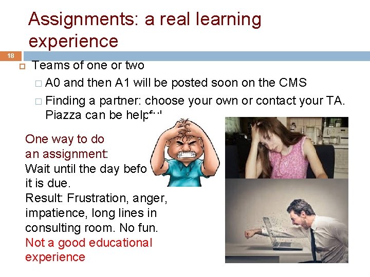 Assignments: a real learning experience 18 Teams of one or two � A 0