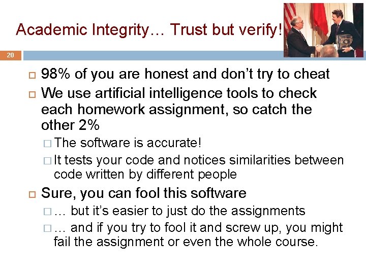 Academic Integrity… Trust but verify! 20 98% of you are honest and don’t try