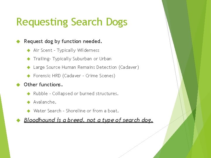 Requesting Search Dogs Request dog by function needed. Air Scent – Typically Wilderness Trailing-