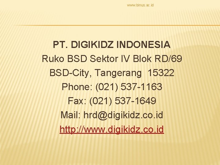 www. binus. ac. id PT. DIGIKIDZ INDONESIA Ruko BSD Sektor IV Blok RD/69 BSD-City,