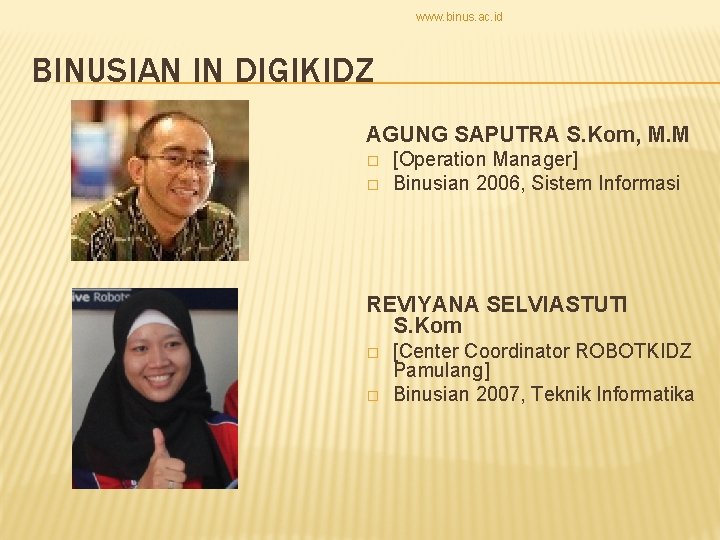 www. binus. ac. id BINUSIAN IN DIGIKIDZ AGUNG SAPUTRA S. Kom, M. M �