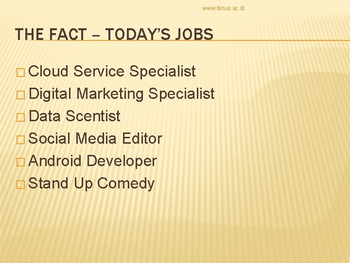 www. binus. ac. id THE FACT – TODAY’S JOBS � Cloud Service Specialist �