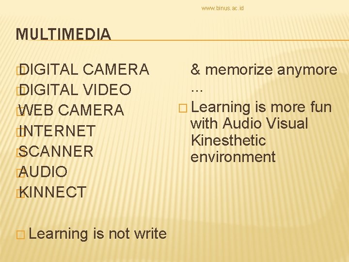 www. binus. ac. id MULTIMEDIA � DIGITAL CAMERA � DIGITAL VIDEO � WEB CAMERA