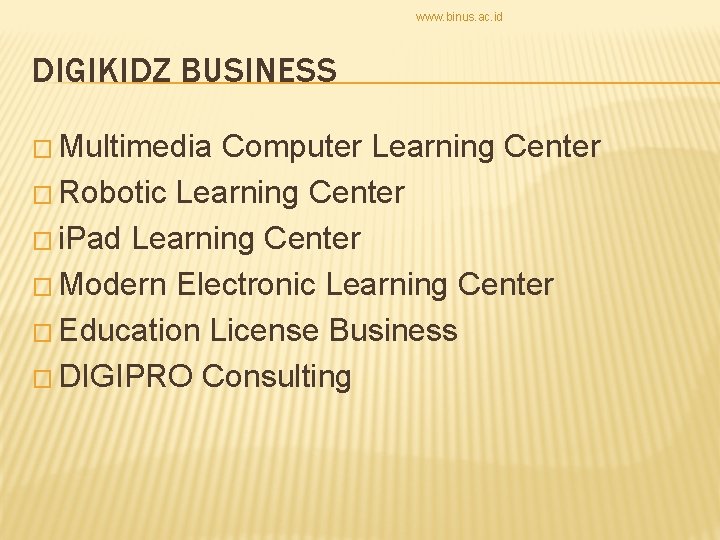 www. binus. ac. id DIGIKIDZ BUSINESS � Multimedia Computer Learning Center � Robotic Learning