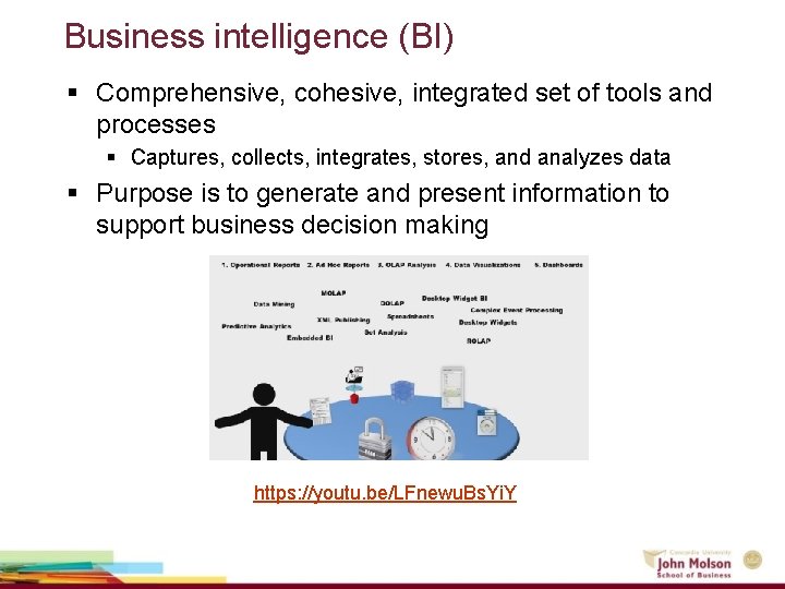 Business intelligence (BI) § Comprehensive, cohesive, integrated set of tools and processes § Captures,