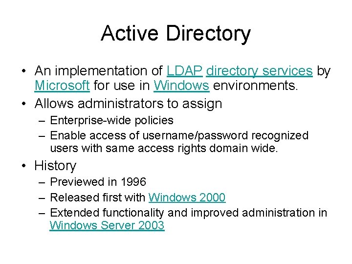 Active Directory • An implementation of LDAP directory services by Microsoft for use in