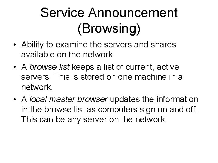 Service Announcement (Browsing) • Ability to examine the servers and shares available on the