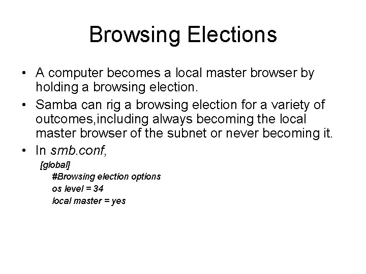 Browsing Elections • A computer becomes a local master browser by holding a browsing