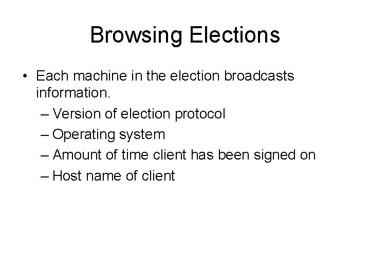 Browsing Elections • Each machine in the election broadcasts information. – Version of election