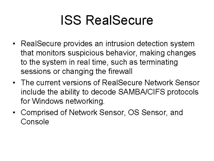 ISS Real. Secure • Real. Secure provides an intrusion detection system that monitors suspicious