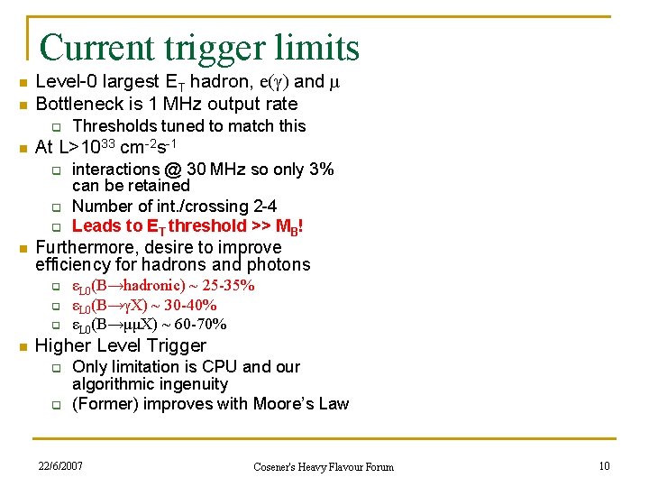 Current trigger limits n n Level-0 largest ET hadron, e(γ) and μ Bottleneck is