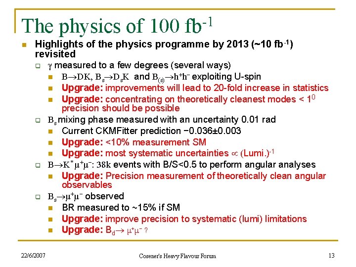 The physics of 100 fb-1 n Highlights of the physics programme by 2013 (~10