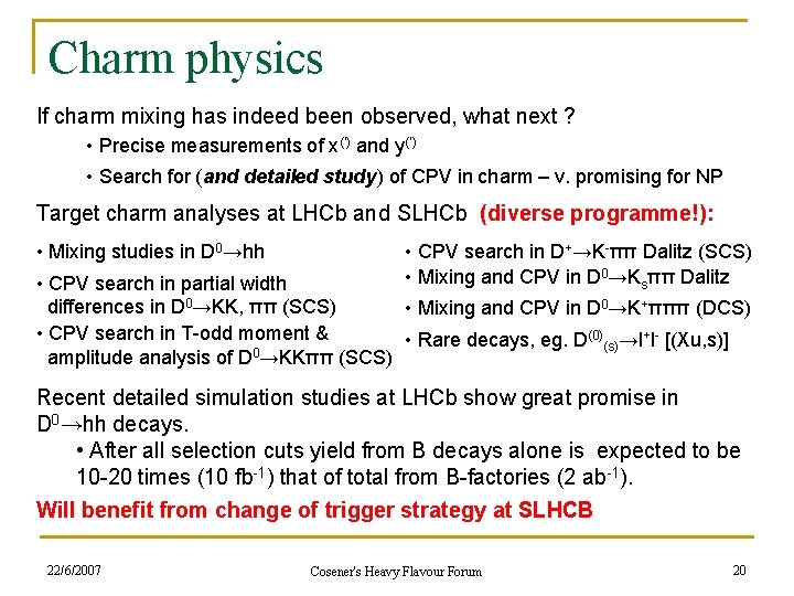 Charm physics If charm mixing has indeed been observed, what next ? • Precise