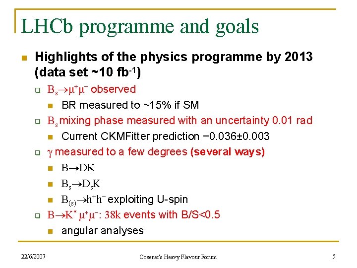 LHCb programme and goals n Highlights of the physics programme by 2013 (data set