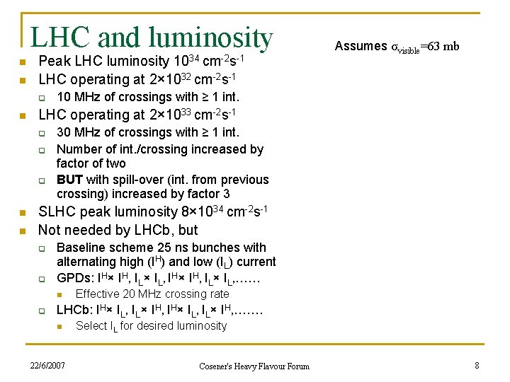 LHC and luminosity n n Peak LHC luminosity 1034 cm-2 s-1 LHC operating at