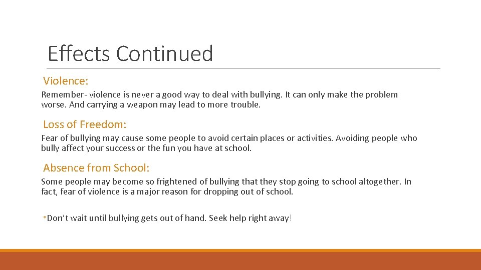 Effects Continued Violence: Remember- violence is never a good way to deal with bullying.