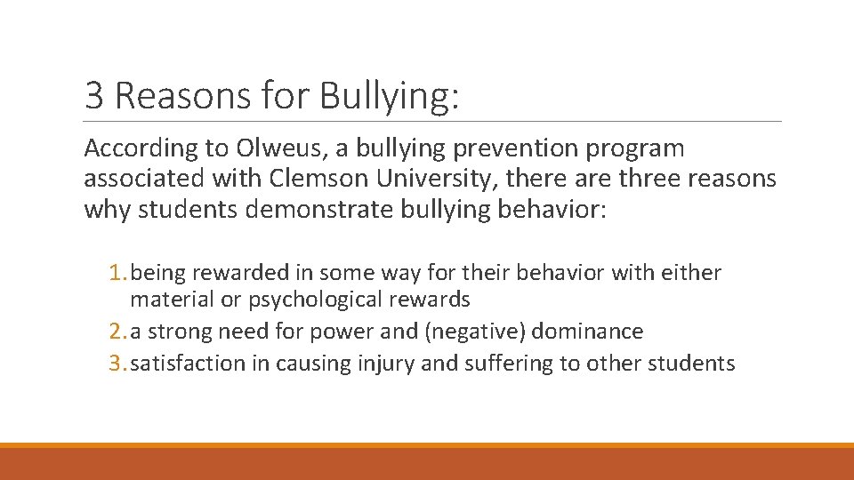 3 Reasons for Bullying: According to Olweus, a bullying prevention program associated with Clemson