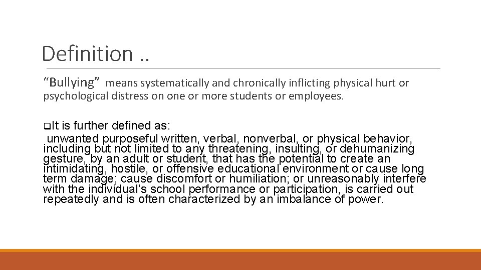 Definition. . “Bullying” means systematically and chronically inflicting physical hurt or psychological distress on