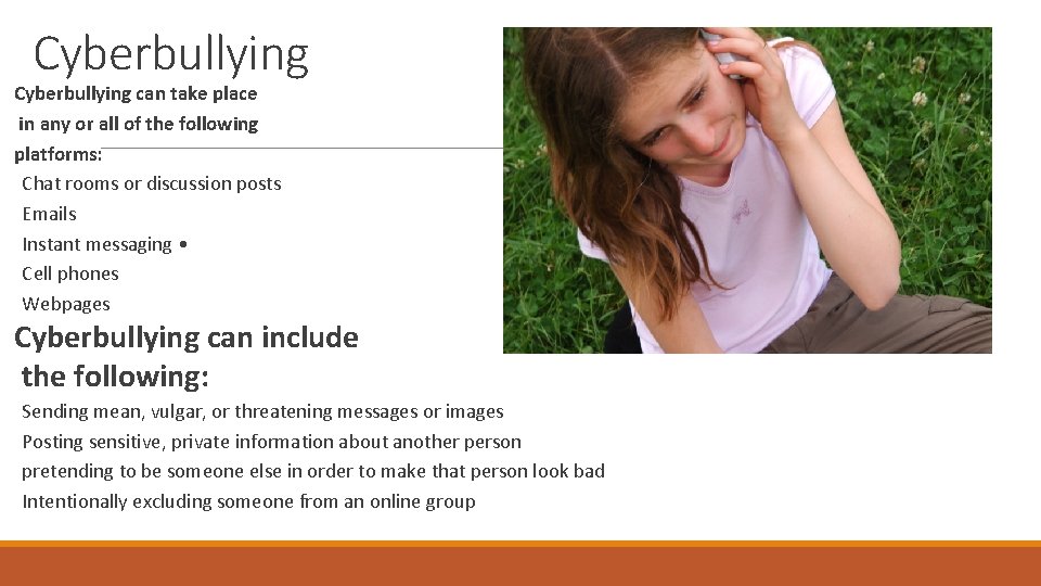 Cyberbullying can take place in any or all of the following platforms: Chat rooms