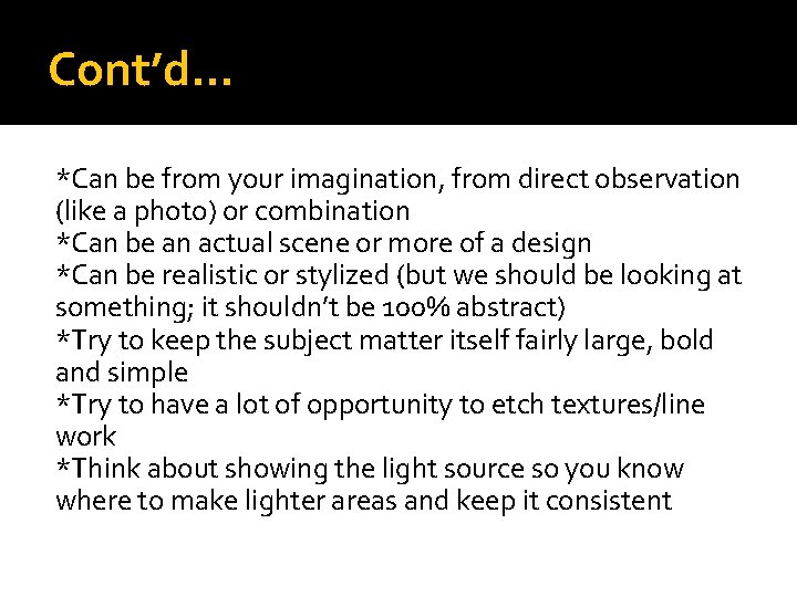 Cont’d… *Can be from your imagination, from direct observation (like a photo) or combination