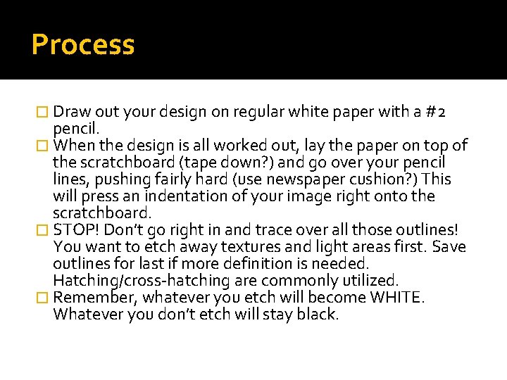 Process � Draw out your design on regular white paper with a #2 pencil.