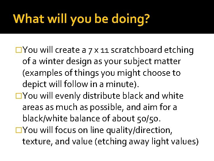 What will you be doing? �You will create a 7 x 11 scratchboard etching