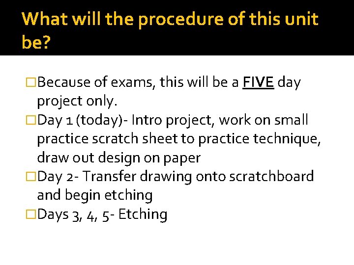 What will the procedure of this unit be? �Because of exams, this will be