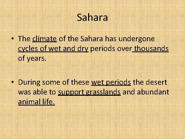 Sahara • The climate of the Sahara has undergone cycles of wet and dry