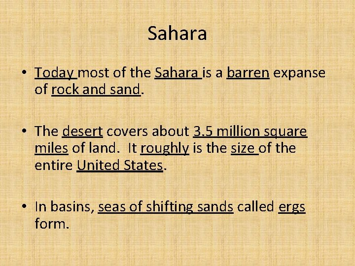 Sahara • Today most of the Sahara is a barren expanse of rock and