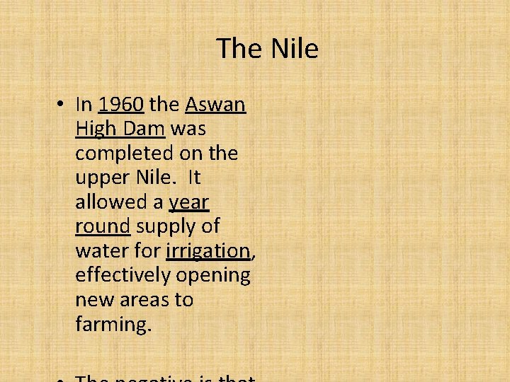 The Nile • In 1960 the Aswan High Dam was completed on the upper
