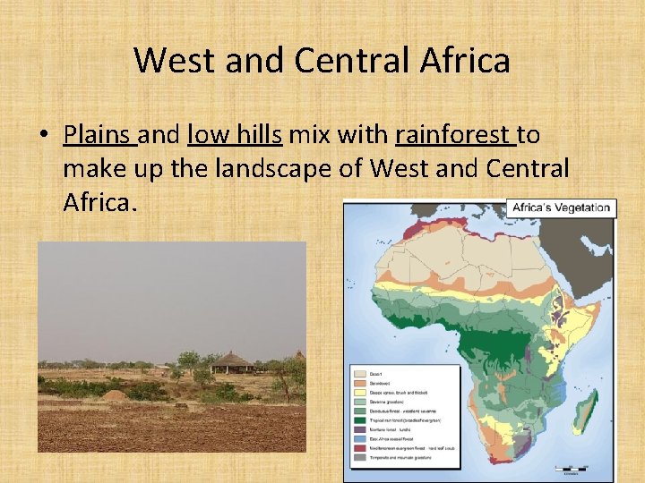 West and Central Africa • Plains and low hills mix with rainforest to make