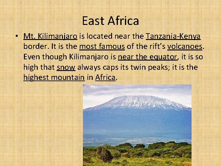 East Africa • Mt. Kilimanjaro is located near the Tanzania-Kenya border. It is the