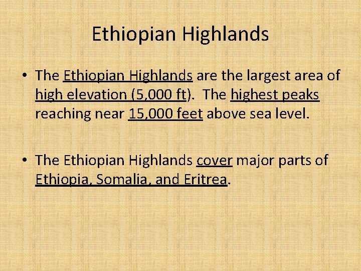 Ethiopian Highlands • The Ethiopian Highlands are the largest area of high elevation (5,