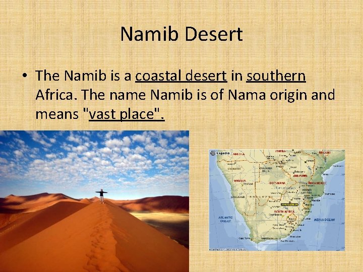 Namib Desert • The Namib is a coastal desert in southern Africa. The name