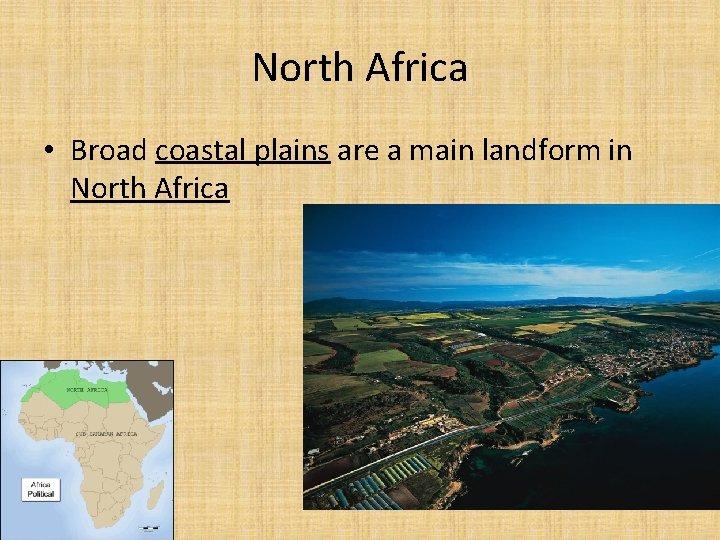 North Africa • Broad coastal plains are a main landform in North Africa 