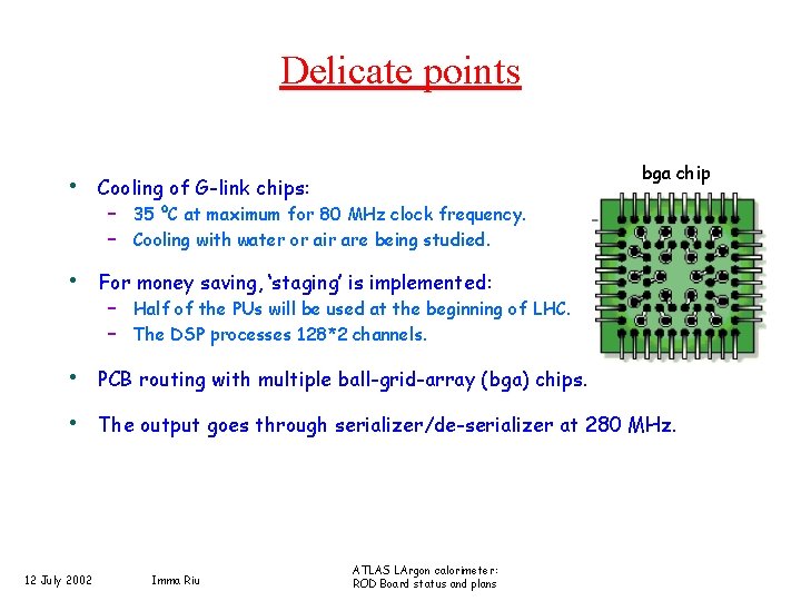 Delicate points bga chip • Cooling of G-link chips: – 35 ºC at maximum