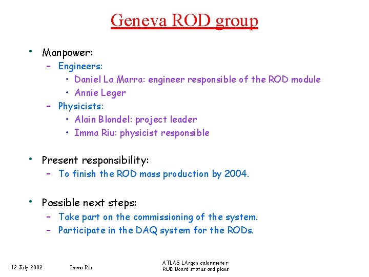 Geneva ROD group • Manpower: – Engineers: • Daniel La Marra: engineer responsible of