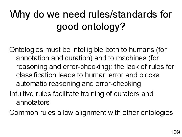 Why do we need rules/standards for good ontology? Ontologies must be intelligible both to